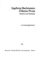 Cover of: Ingeborg Bachmanns früheste Prosa: Struktur und Thematik