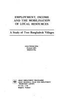 Cover of: Employment, income, and the mobilisation of local resources: a study of two Bangladesh villages