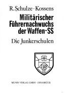 Militärischer Führernachwuchs der Waffen-SS by R. Schulze-Kossens