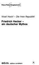 Cover of: Vivat! Hoch!--Die freie Republik!: Friedrich Hecker--ein deutscher Mythos