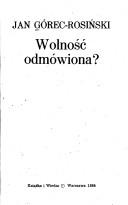 Cover of: Wolność odmówiona? by Jan Górec-Rosiński