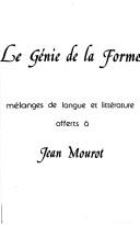 Cover of: Le Génie de la forme: mélanges de langue et littérature offerts à Jean Mourot.