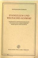 Cover of: Evangelium und weltliches Schwert: Hintergrund, Entstehungsgeschichte und Anlass von Luthers Scheidung zweier Reiche oder Regimente