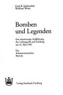 Cover of: Bomben und Legenden: die schrittweise Aufklärung des Luftangriffs auf Freiburg am 10. Mai 1940 : ein dokumentarischer Bericht