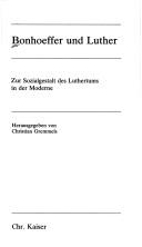Cover of: Bonhoeffer und Luther: zur Sozialgestalt des Luthertums in der Moderne