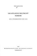 Cover of: Die situative Weltsicht Homers: eine Interpretation der Ilias