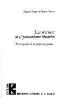 Cover of: Los moriscos en el pensamiento histórico: historiografía de un grupo marginado
