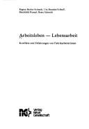 Cover of: Arbeitsleben, Lebensarbeit: Konflikte und Erfahrungen von Fabrikarbeiterinnen