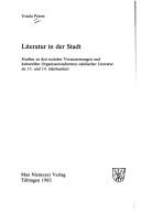 Cover of: Literatur in der Stadt: Studien zu den sozialen Voraussetzungen und kulturellen Organisationsformen städtischer Literatur im 13. und 14. Jahrhundert