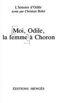 Cover of: Moi, Odile, la femme à Choron: l'histoire d'Odile