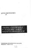 Cover of: Prawa człowieka w systemie norm międzynarodowych by Anna Michalska