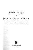 Cover of: Homenaje a José Manuel Blecua by ofrecido por sus discípulos, colegas y amigos.