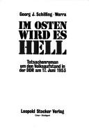 Cover of: Im Osten wird es hell: Tatsachenroman um den Volksaufstand in der DDR am 17. Juni 1953