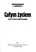 Cover of: Całym życiem: Szare Szeregi w relacji naczelnika