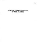 Cover of: A guide for brass bands in the Pacific by Richard E. Ballou