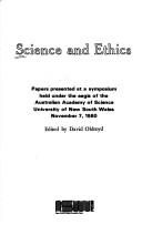 Cover of: Science and ethics: papers presented at a symposium held under the aegis of the Australian Academy of Science, University of New South Wales, November 7, 1980