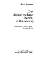 Cover of: Der klassisch-moderne Roman in Deutschland: Thomas Mann, Alfred Döblin, Hermann Broch