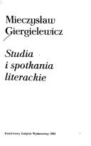 Cover of: Studia i spotkania literackie by Mieczysław Giergielewicz