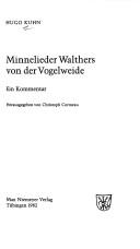 Cover of: Minnelieder Walthers von der Vogelweide: ein Kommentar