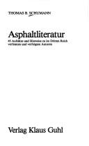 Cover of: Asphaltliteratur: 45 Aufsätze und Hinweise zu im Dritten Reich verfemten und verfolgten Autoren