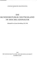 Cover of: Die Bundesrepublik Deutschland in der Ära Adenauer: Aussenpolitik und innere Entwicklung, 1949-1963