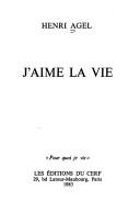 Cover of: J'aime la vie by Henri Agel