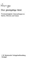 Cover of: Der gleichgültige Held: textsoziologische Untersuchungen zu Sartre, Moravia und Camus