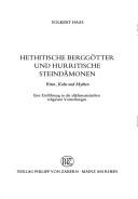 Cover of: Hethitische Berggötter und hurritische Steindämonen by Volkert Haas