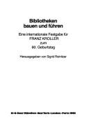 Cover of: Bibliotheken bauen und führen: eine internationale Festgabe für Franz Kroller zum 60. Geburtstag