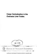 Cover of: Cargo centralisation in the overseas liner trades.