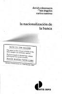 Cover of: La nacionalización de la banca by David Colmenares