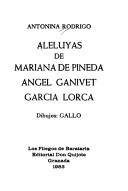 Cover of: Aleluyas de Mariana de Pineda, Angel Ganivet, García Lorca by Antonina Rodrigo