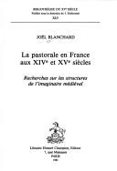 Cover of: La pastorale en France aux XIVe et XVe siècles: recherches sur les structures de l'imaginaire médiéval