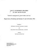 Cover of: Local government records in New South Wales: control, management, preservation, and use : papers from a workshop and seminar, 15 and 16 October 1981