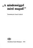 Cover of: "A Mindenséggel mérd magad!" by [szerkesztette B. Csáky Edit].