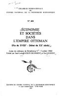 Cover of: Economie et sociétés dans l'Empire ottoman (fin du XVIIIe-début du XXe siècle): actes du colloque de Strasbourg (1er-5 juillet 1980)