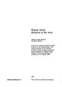 Cover of: Roman urban defences in the West: a review of current research on urban defences in the Roman Empire with special reference to the northern provinces, based on papers presented to the conference on Roman urban defences, held at the Museum of London on 21-23 March 1980