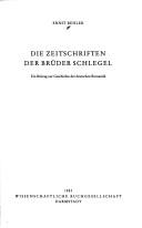 Cover of: Die Zeitschriften der Brüder Schlegel: ein Beitrag zur Geschichte der deutschen Romantik