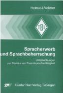 Cover of: Spracherwerb und Sprachbeherrschung: Untersuchungen zur Struktur von Fremdsprachenfähigkeit : ein empirischer Beitrag zu einer psycholinguistisch orientierten Sprachlehr-/-lernforschung