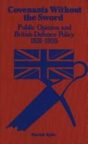 Cover of: Covenants without the sword: public opinion and British defence policy, 1931-1935