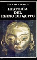 Cover of: Historia del reino de Quito en la América meridional by Juan de Velasco