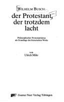 Cover of: Wilhelm Busch: der Protestant, der trotzdem lacht : philosophischer Protestantismus als Grundlage des literarischen Werks