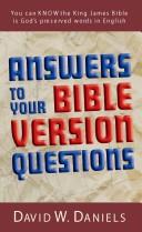 Answers to your Bible version questions by David W. Daniels