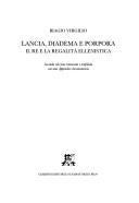 Cover of: Lancia, diadema e porpora: il re e la regalità ellenistica