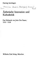 Cover of: Ästhetische Innovation und Kulturkritik: das Frühwerk von John Dos Passos, 1916-1938