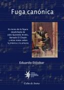 Cover of: Fuga canónica: en torno de la figura desdichada de Julio Quevedo Arvelo, llamado El Chapín, y otras notas sobre la música y la amusia