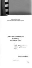 Cover of: Literatura indígena antigua de Guatemala: la leyenda de Tecum