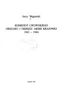 Cover of: Komendy Lwowskiego Obszaru i Okręgu Armii Krajowej 1941-1944 by Jerzy Węgierski