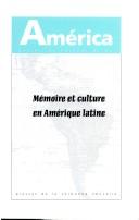 Cover of: Mémoire et culture en Amérique latine by Centre de recherches interuniversitaire sur les champs culturels en Amérique latine. Colloque international