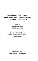 Cover of: Migrating the texts: hybridity as a postcolonial literary construct